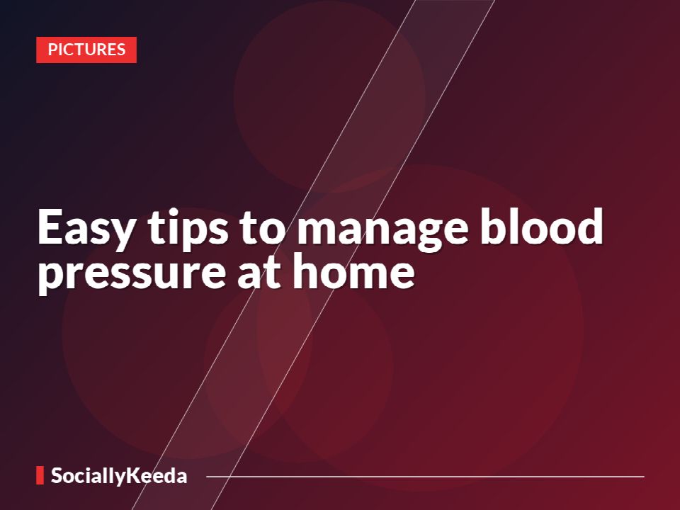 Easy tips to manage blood pressure at home