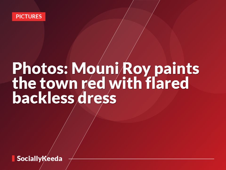 Photos: Mouni Roy paints the town red with flared backless dress