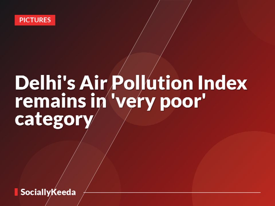 Delhi's Air Pollution Index remains in 'very poor' category