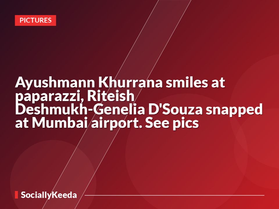 Ayushmann Khurrana smiles at paparazzi, Riteish Deshmukh-Genelia D'Souza snapped at Mumbai airport. See pics