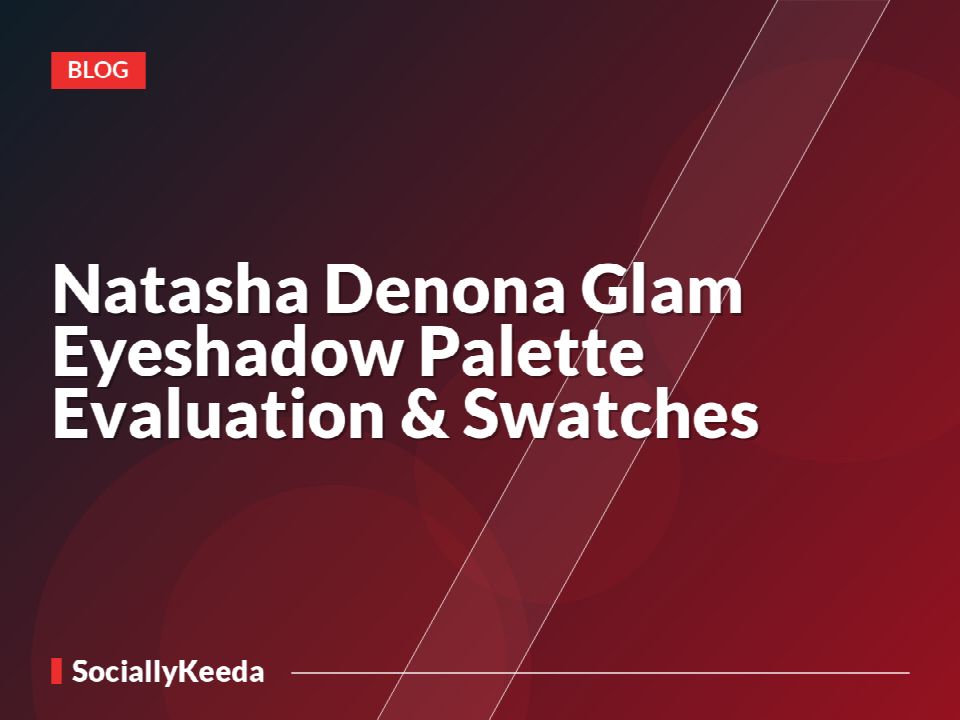 Natasha Denona Glam Eyeshadow Palette Evaluation & Swatches