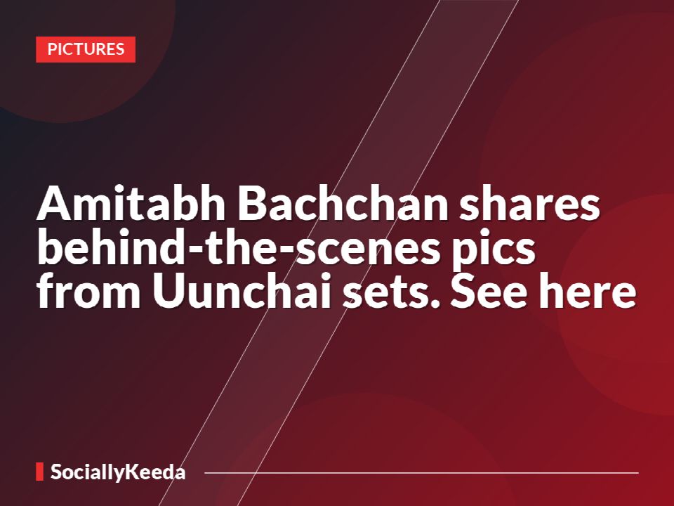 Amitabh Bachchan shares behind-the-scenes pics from Uunchai sets. See here