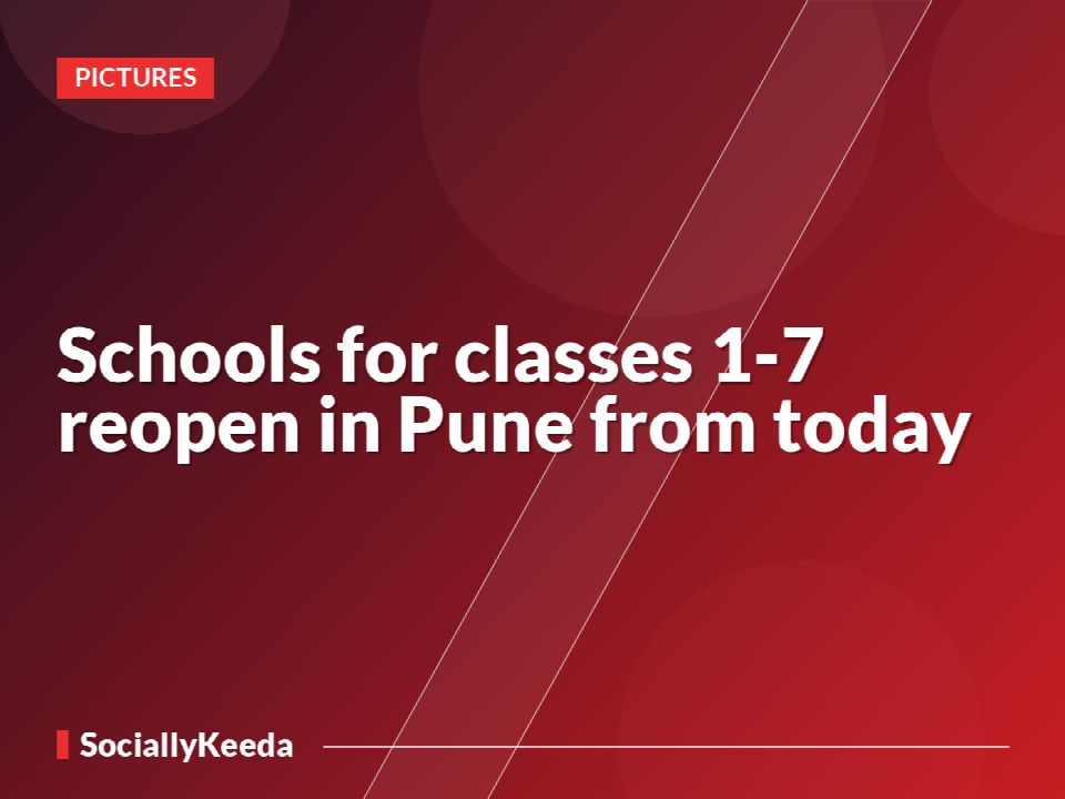 Schools for classes 1-7 reopen in Pune from today