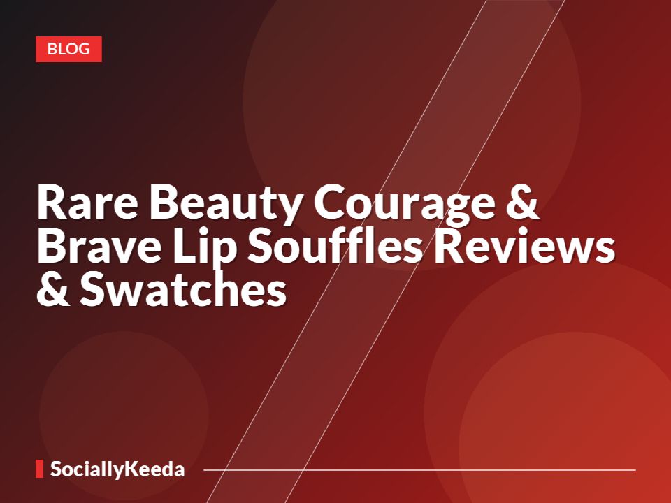 Rare Beauty Courage & Brave Lip Souffles Reviews & Swatches