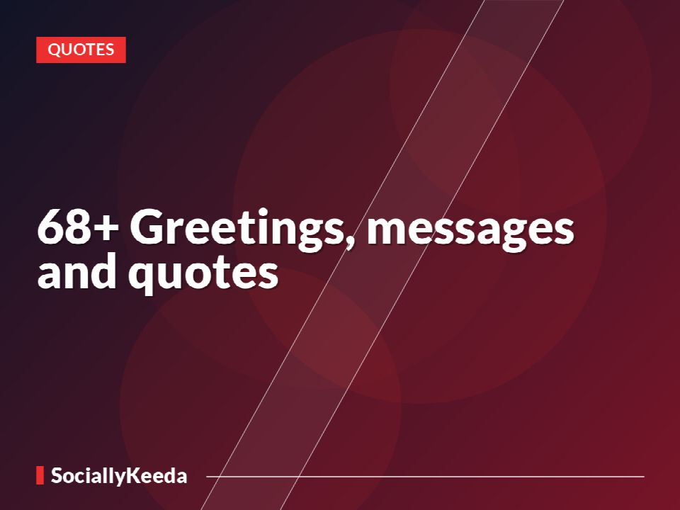 68+ Greetings, messages and quotes