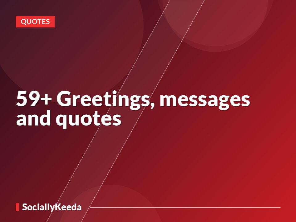 59+ Greetings, messages and quotes