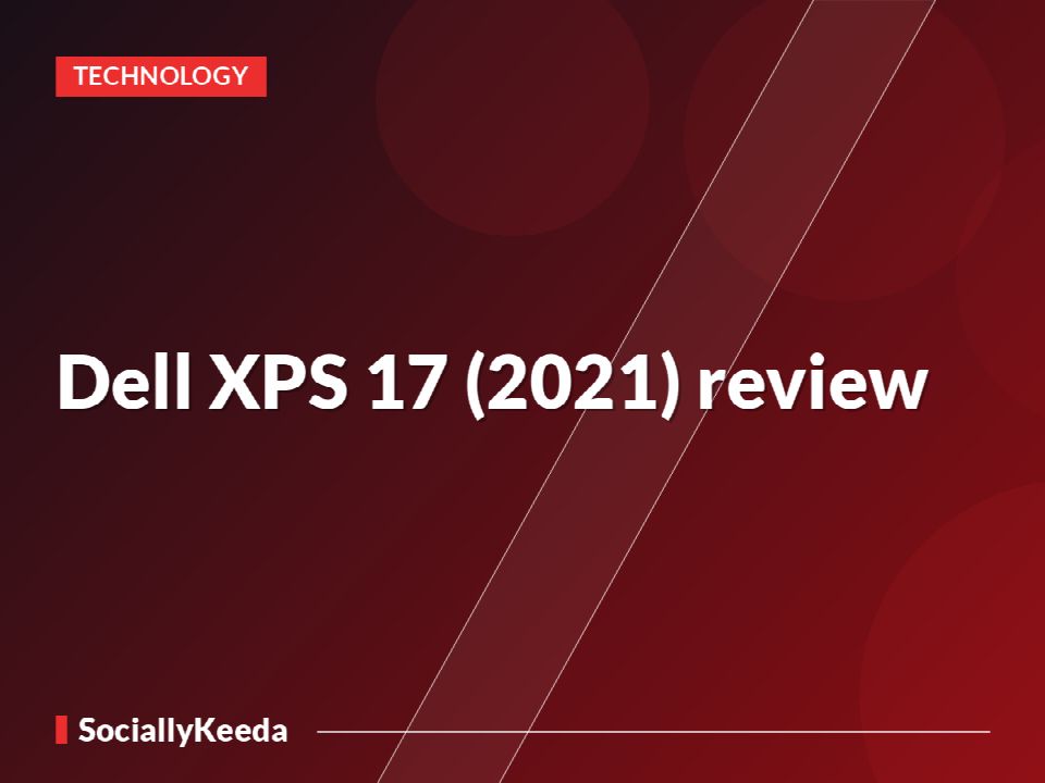 Dell XPS 17 (2021) review