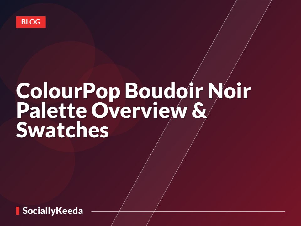 ColourPop Boudoir Noir Palette Overview & Swatches