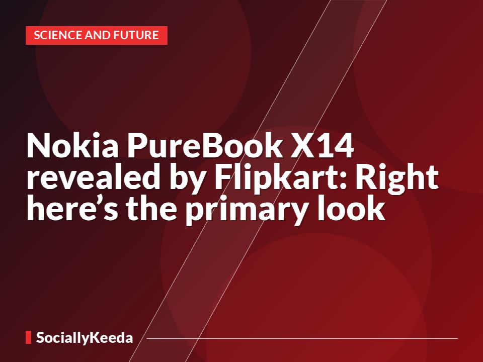 Nokia PureBook X14 revealed by Flipkart: Right here’s the primary look
