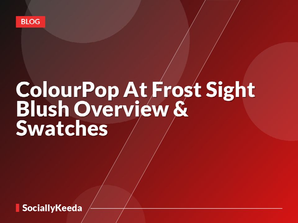 ColourPop At Frost Sight Blush Overview & Swatches