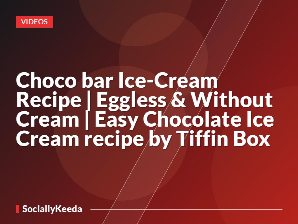 Choco bar Ice-Cream Recipe | Eggless & Without Cream | Easy Chocolate Ice Cream recipe by Tiffin Box