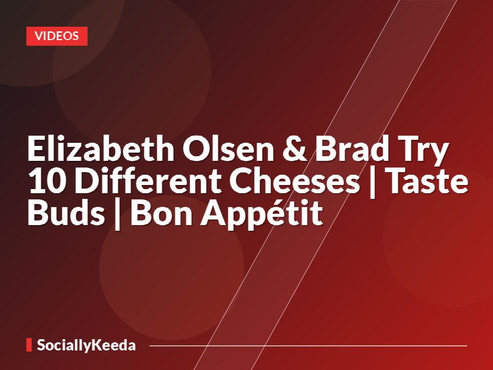 Elizabeth Olsen & Brad Try 10 Different Cheeses | Taste Buds | Bon Appétit
