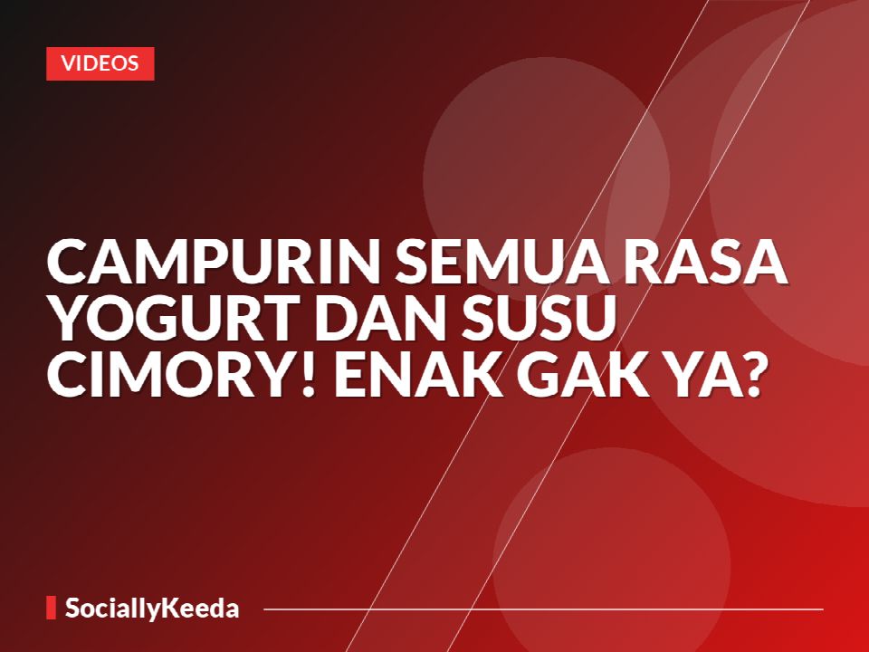 CAMPURIN SEMUA RASA YOGURT DAN SUSU CIMORY! ENAK GAK YA?