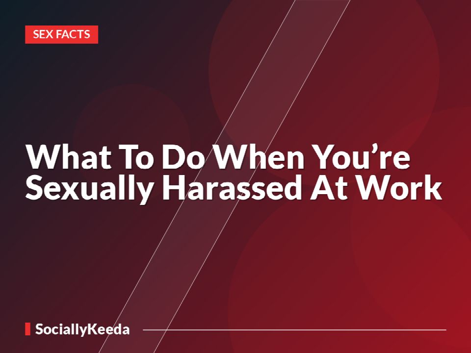 What To Do When You’re Sexually Harassed At Work