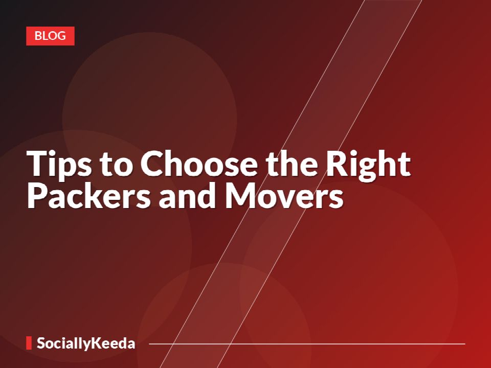 Tips to Choose the Right Packers and Movers