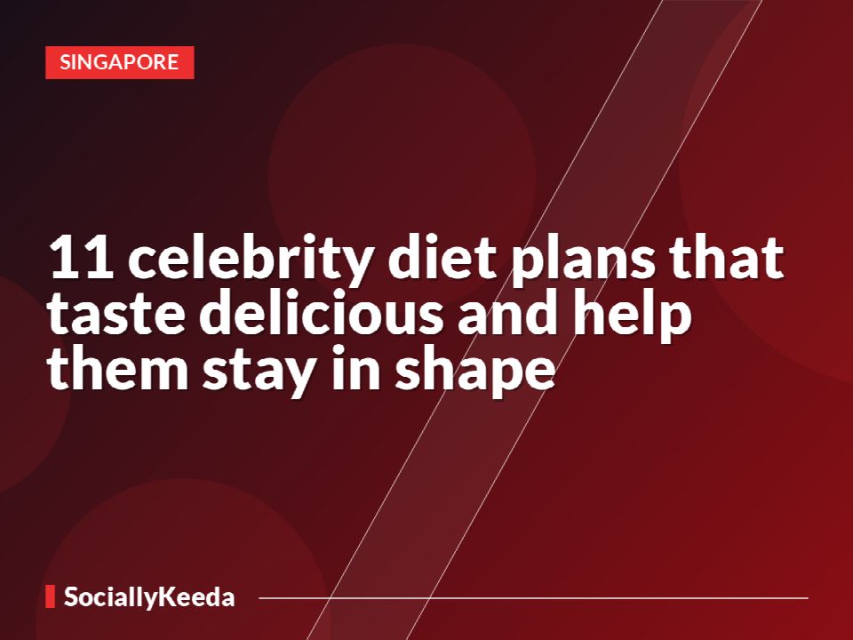 11 celebrity diet plans that taste delicious and help them stay in shape