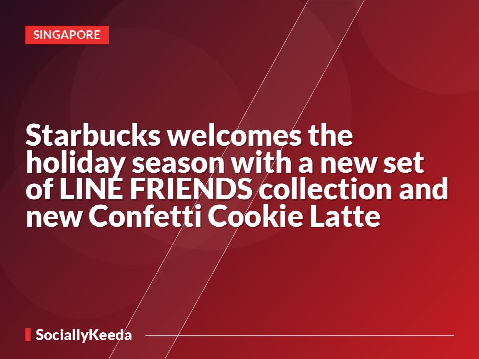 Starbucks welcomes the holiday season with a new set of LINE FRIENDS collection and new Confetti Cookie Latte