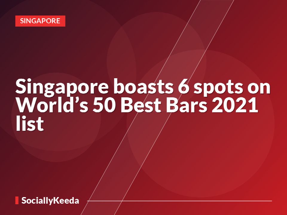Singapore boasts 6 spots on World’s 50 Best Bars 2021 list