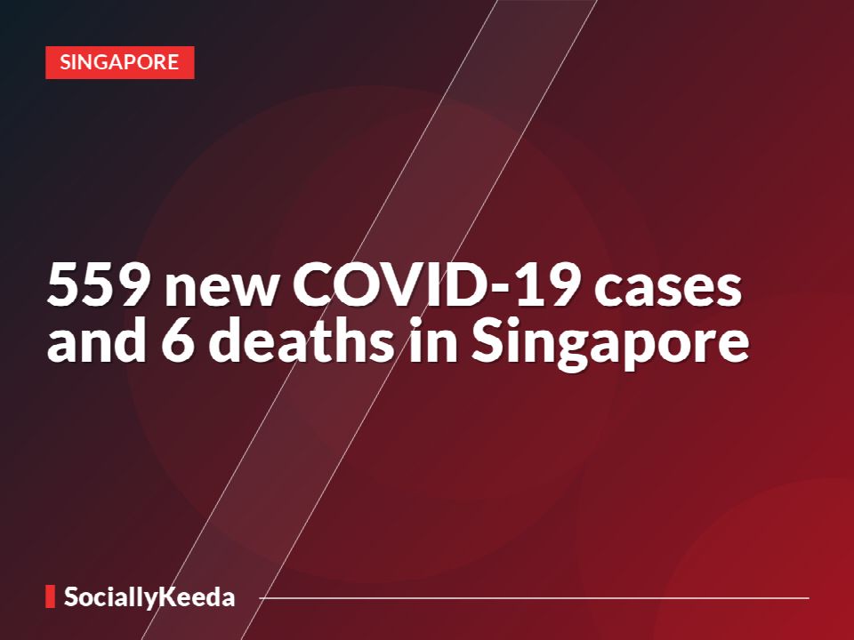 559 new COVID-19 cases and 6 deaths in Singapore