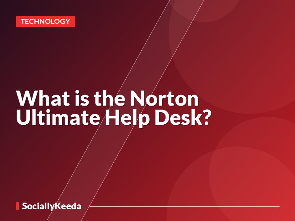 What is the Norton Ultimate Help Desk?