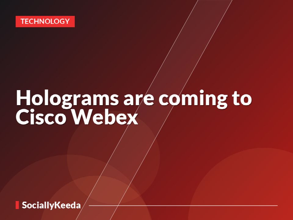Holograms are coming to Cisco Webex