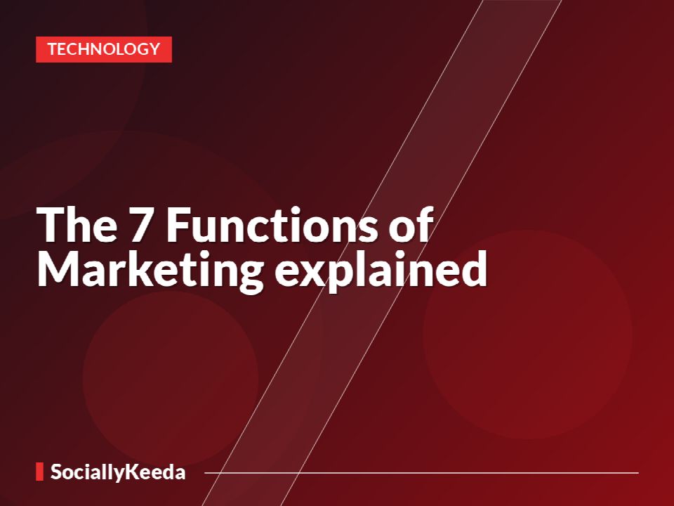 The 7 Functions of Marketing explained