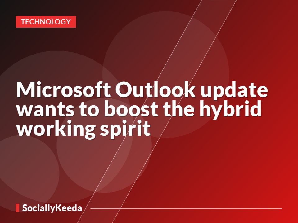 Microsoft Outlook update wants to boost the hybrid working spirit