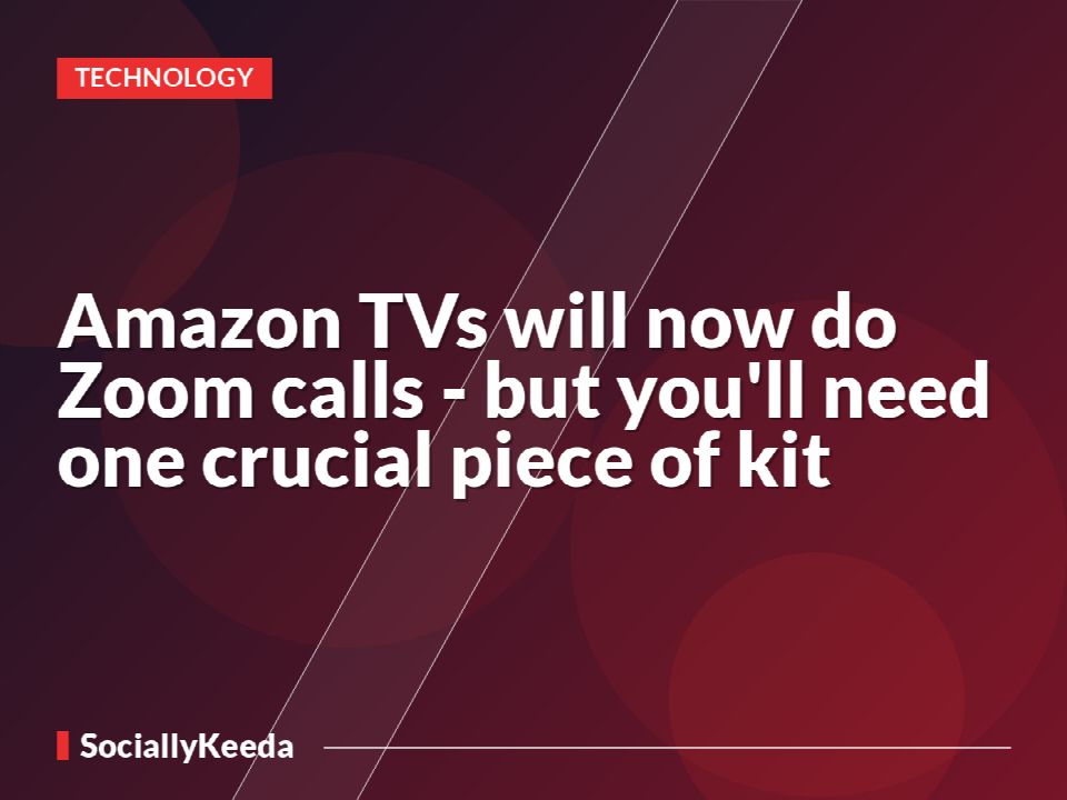 Amazon TVs will now do Zoom calls - but you'll need one crucial piece of kit