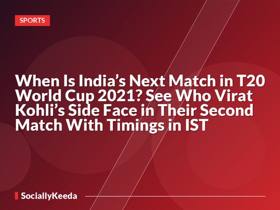 When Is India’s Next Match in T20 World Cup 2021? See Who Virat Kohli’s Side Face in Their Second Match With Timings in IST