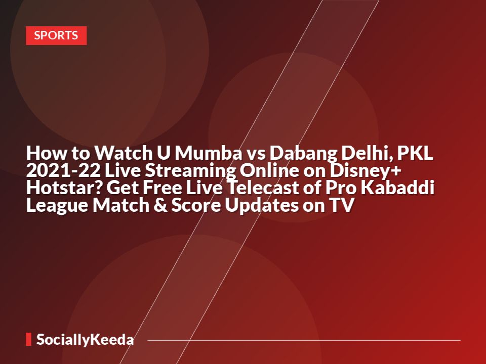 How to Watch U Mumba vs Dabang Delhi, PKL 2021-22 Live Streaming Online on Disney+ Hotstar? Get Free Live Telecast of Pro Kabaddi League Match & Score Updates on TV