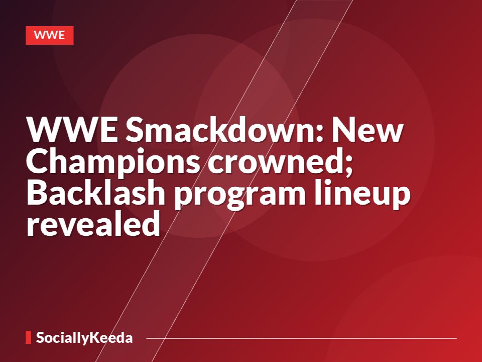 WWE Smackdown: New Champions crowned; Backlash program lineup revealed