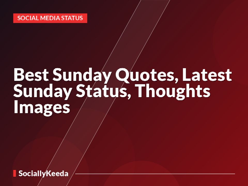 Best Sunday Quotes, Latest Sunday Status, Thoughts Images