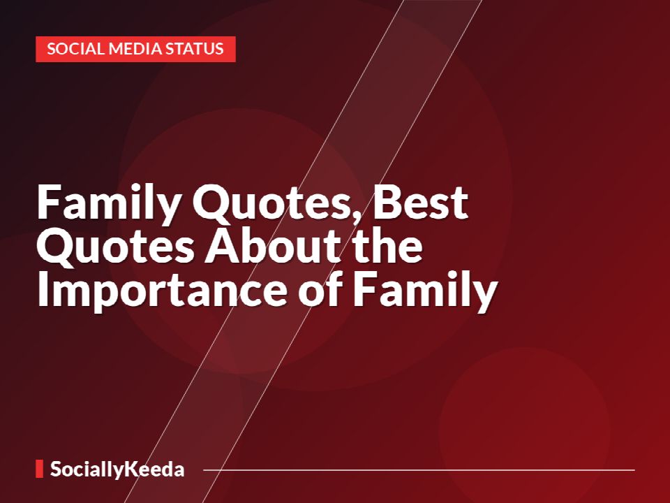 Family Quotes, Best Quotes About the Importance of Family