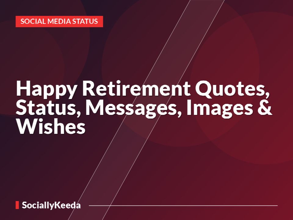Happy Retirement Quotes, Status, Messages, Images & Wishes