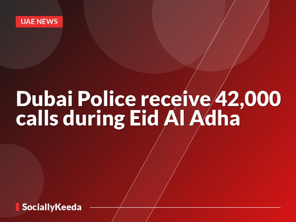Dubai Police receive 42,000 calls during Eid Al Adha