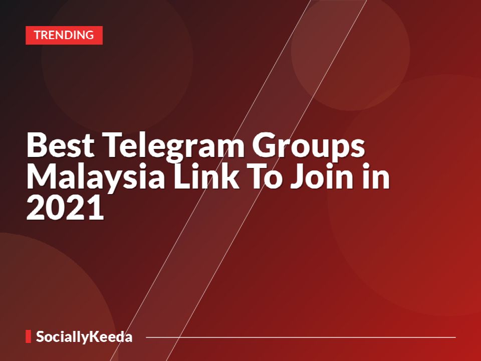 Best Telegram Groups Malaysia Link To Join in 2021