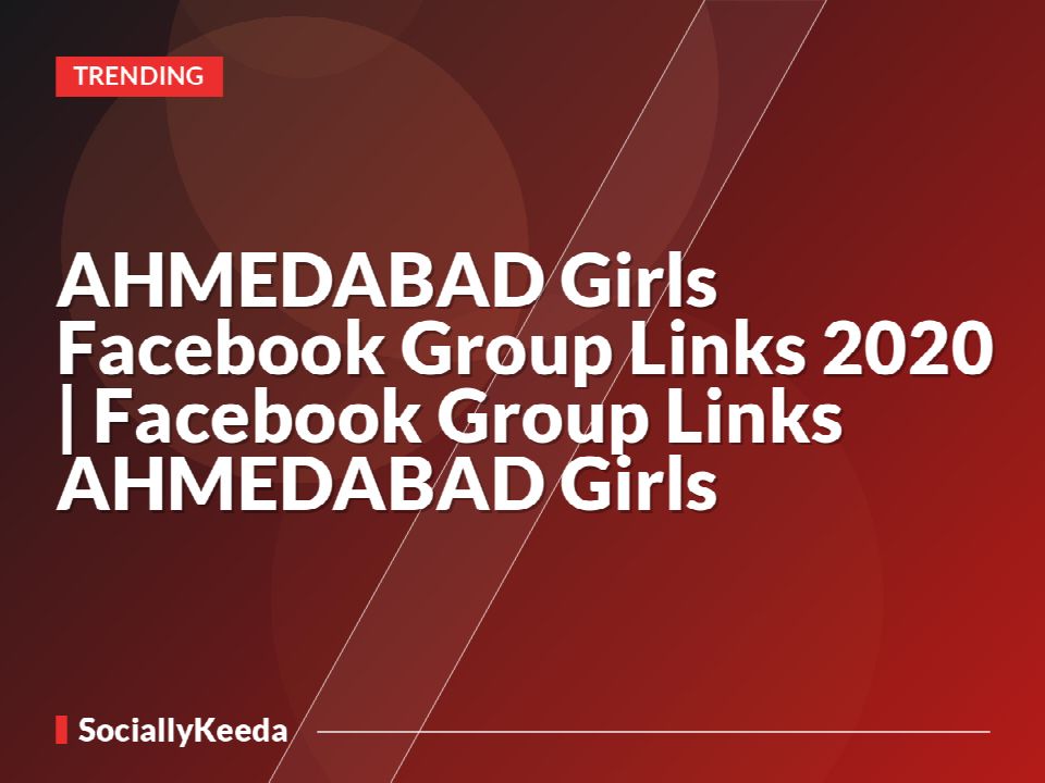 AHMEDABAD Girls Facebook Group Links 2020 | Facebook Group Links AHMEDABAD Girls