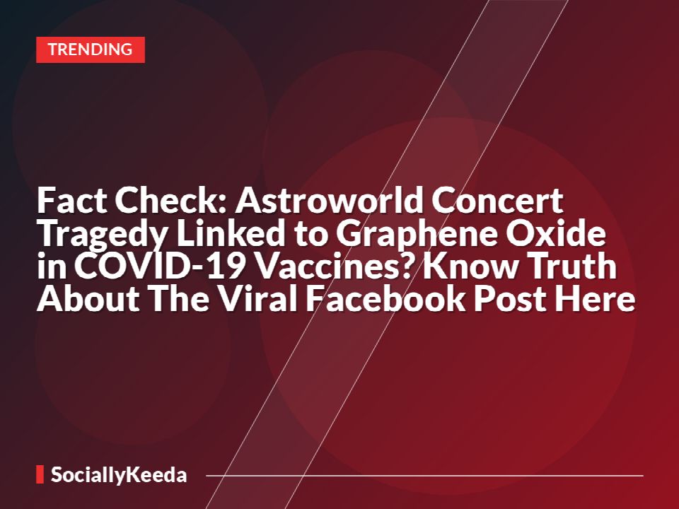 Fact Check: Astroworld Concert Tragedy Linked to Graphene Oxide in COVID-19 Vaccines? Know Truth About The Viral Facebook Post Here