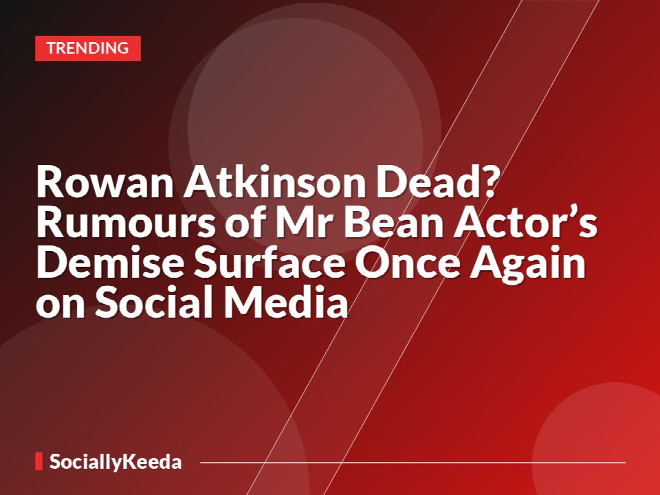 Rowan Atkinson Dead? Rumours of Mr Bean Actor’s Demise Surface Once Again on Social Media