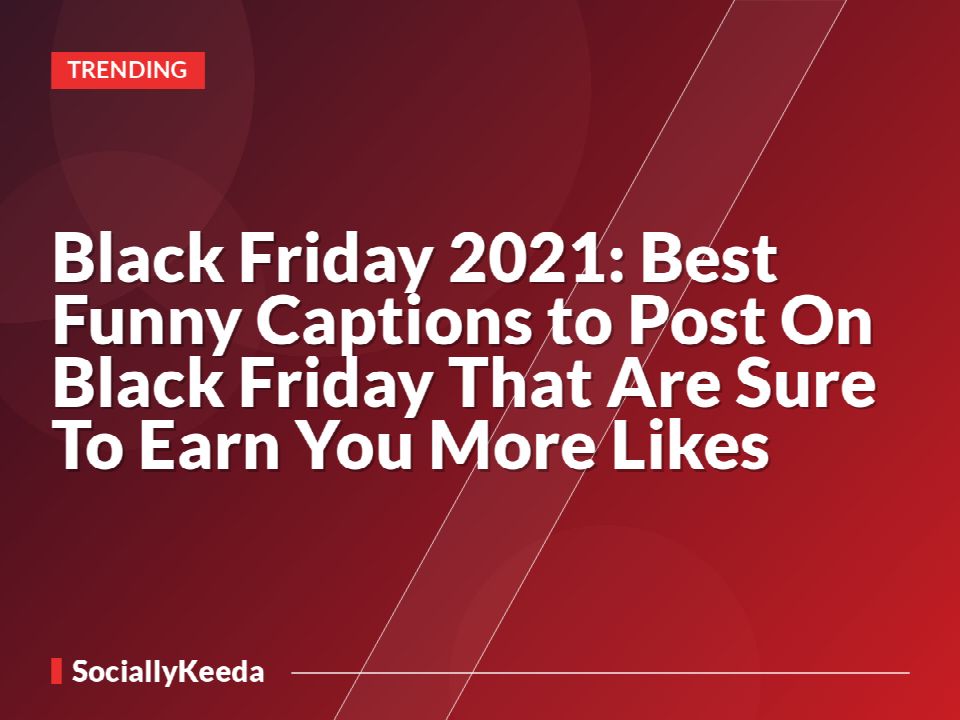 Black Friday 2021: Best Funny Captions to Post On Black Friday That Are Sure To Earn You More Likes