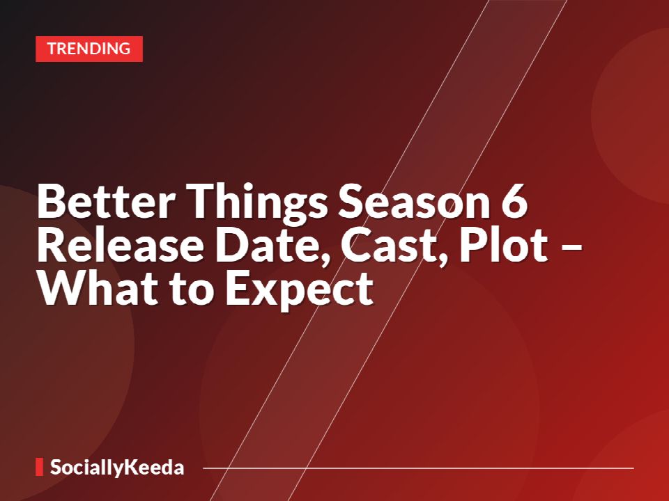 Better Things Season 6 Release Date, Cast, Plot – What to Expect
