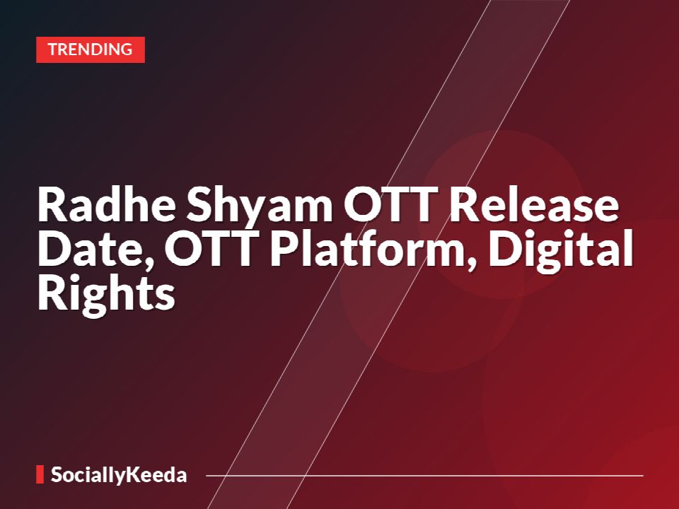 Radhe Shyam OTT Release Date, OTT Platform, Digital Rights