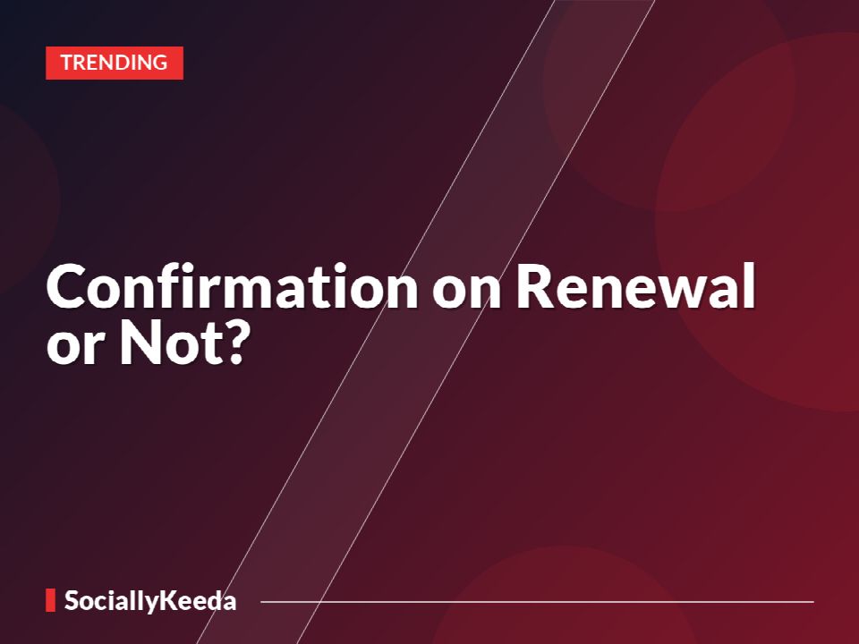 Confirmation on Renewal or Not?