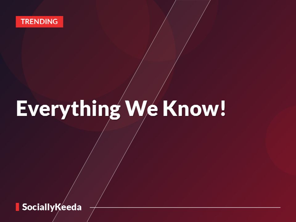 Everything We Know!