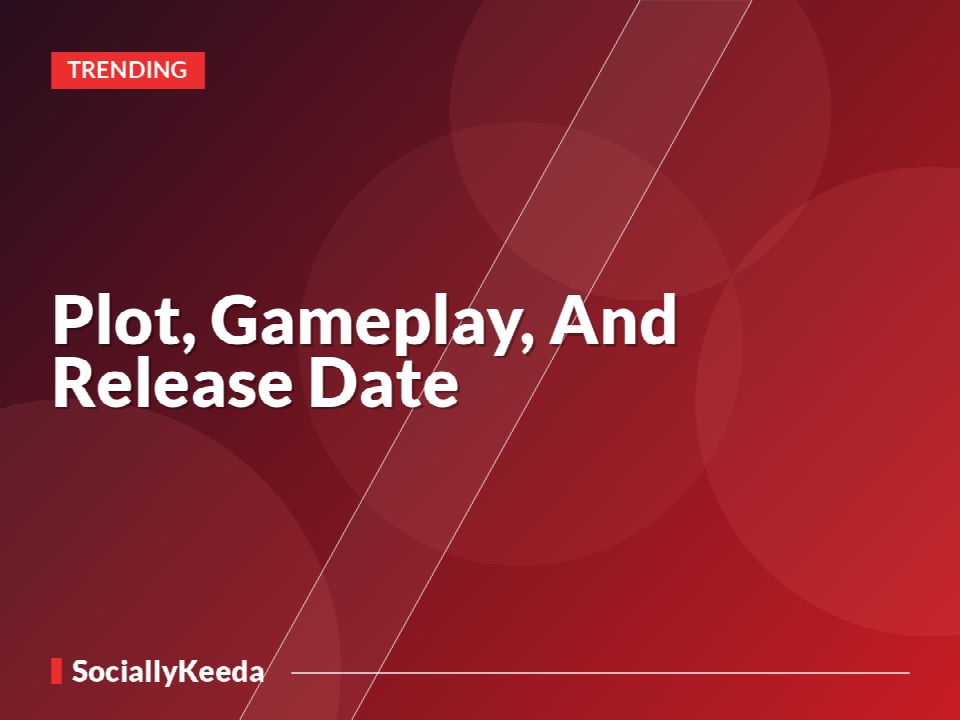 Plot, Gameplay, And Release Date