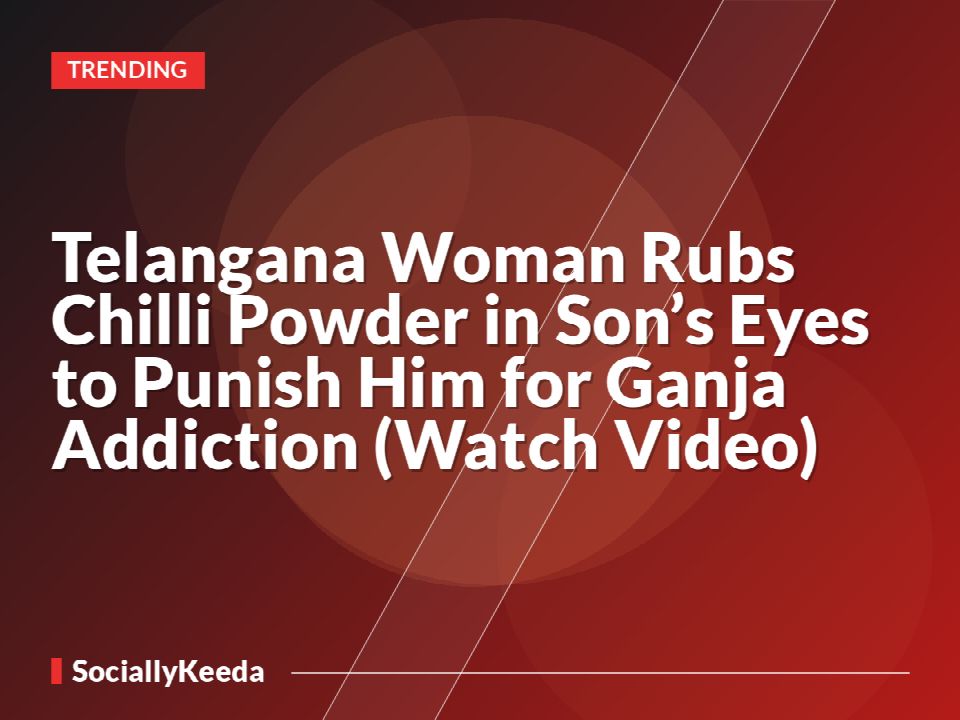 Telangana Woman Rubs Chilli Powder in Son’s Eyes to Punish Him for Ganja Addiction (Watch Video)