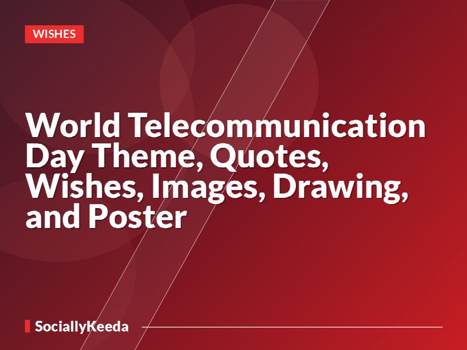 World Telecommunication Day Theme, Quotes, Wishes, Images, Drawing, and Poster