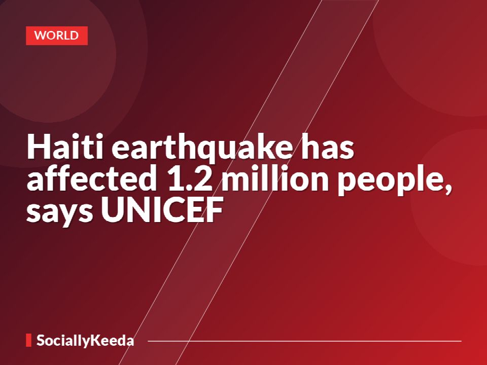Haiti earthquake has affected 1.2 million people, says UNICEF