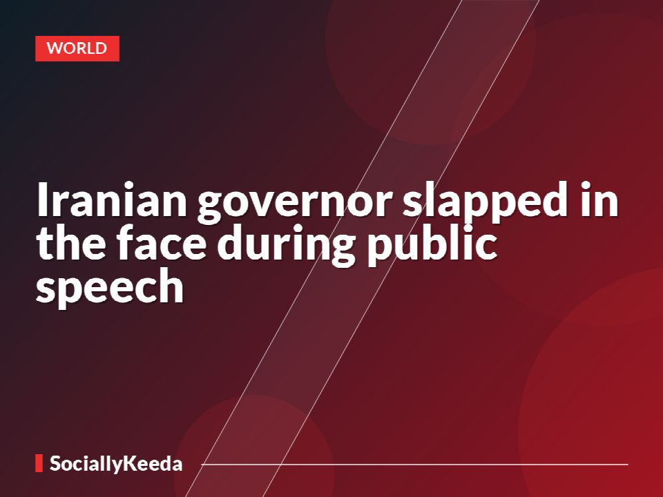 Iranian governor slapped in the face during public speech