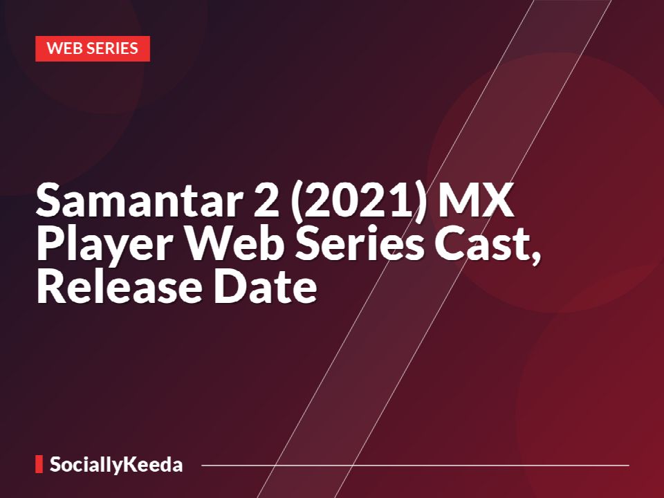 Samantar 2 (2021) MX Player Web Series Cast, Release Date